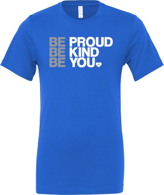 Be Proud Be Kind Be You T-Shirt by the Phluid Project - ONLINE ONLY